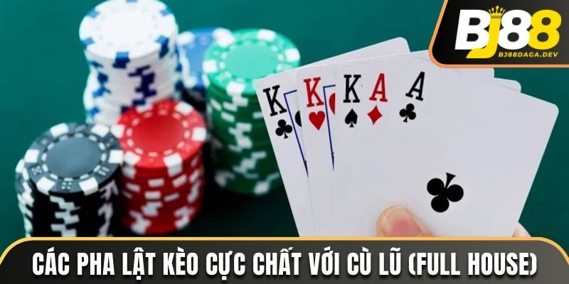 Hand Poker Là Gì? Mách Bạn Cách Chọn Chuẩn Nhất 2025 4 Các pha lật kèo cực chất với Cù lũ (Full House)