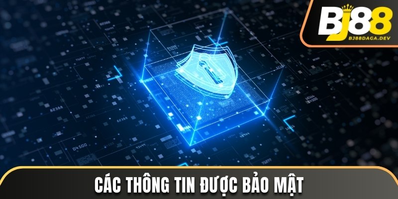 Chính Sách Bảo Mật - Quy Định Về Quản Lý Thông Tin Tại Bj88 4 Các thông tin được bảo mật