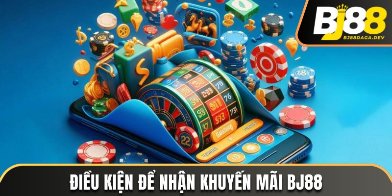 Khuyến Mãi BJ88 - Kho Ưu Đãi Chất Lượng Dành Tặng Hội Viên 2 Điều kiện để nhận khuyến mãi BJ88