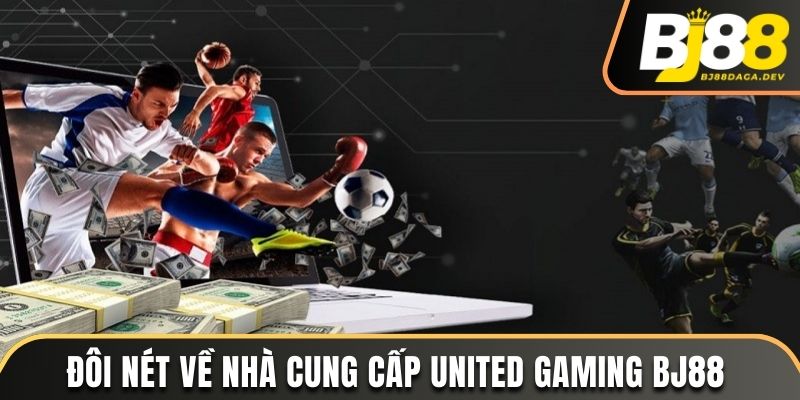 United Gaming BJ88 - Sảnh Cá Cược Thể Thao Đỉnh Nhất 2025 2 Đôi nét về nhà cung cấp United Gaming BJ88