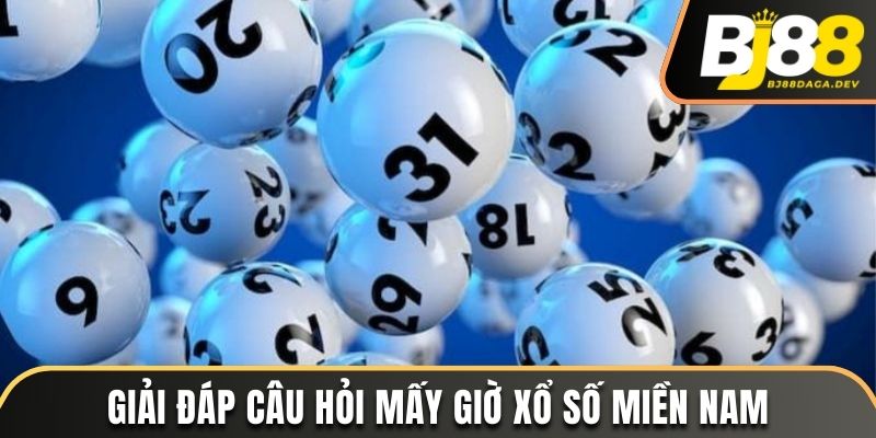 Mấy Giờ Xổ Số Miền Nam? Lý Do Cần Kiểm Tra Thông Tin Quay Số 2 Giải đáp câu hỏi: mấy giờ xổ số miền Nam?