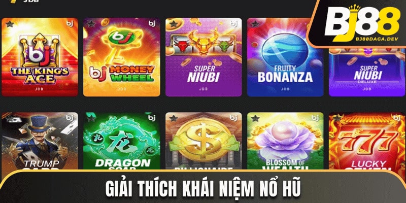 Nổ Hũ Là Gì? Luật Chơi Mà Bạn Cần Biết Khi Tham Gia Nổ Hũ 2 Giải thích khái niệm nổ hũ là gì