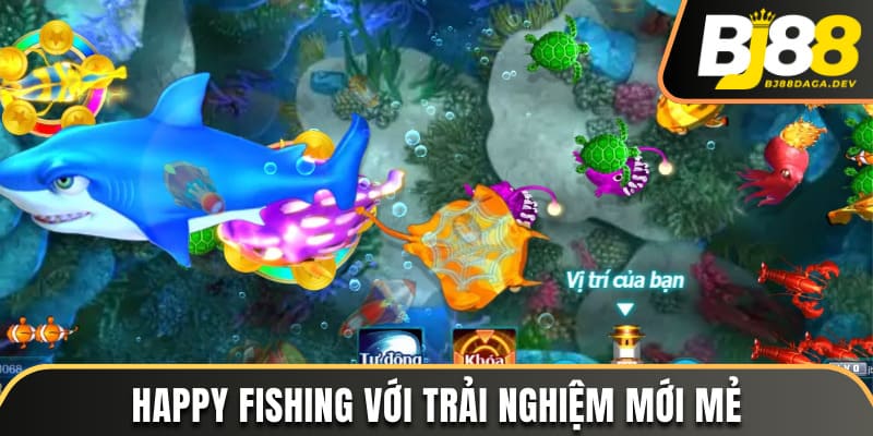 Tổng Hợp Các Game Bắn Cá Đổi Thưởng Hot Nhất 2025 4 Happy Fishing với trải nghiệm mới mẻ
