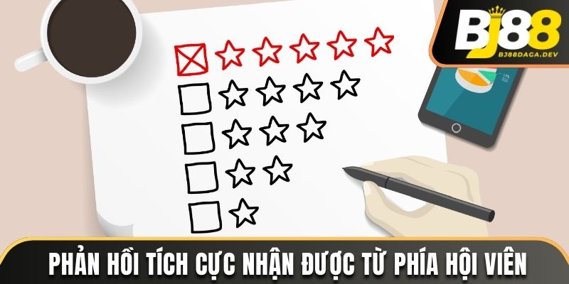 Sbobet BJ88 - Sân Chơi Cá Cược Thể Thao Online Đỉnh Cao 4 Phản hồi tích cực nhận được từ phía hội viên