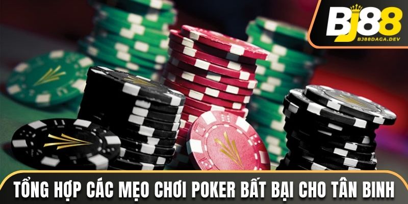 Tổng Hợp Một Số Mẹo Chơi Poker Cực Hay Cho Người Chơi BJ88 2 Tổng hợp các mẹo chơi Poker bất bại cho tân binh