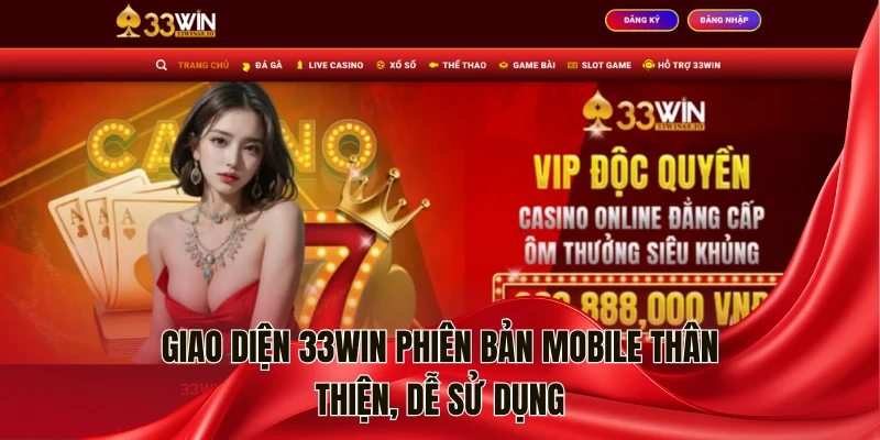 Đánh Giá Nhà Cái 33WIN: Lựa Chọn Cá Cược Đáng Tin Cậy Năm 2025 2 Giao diện 33WIN phiên bản mobile thân thiện, dễ sử dụng